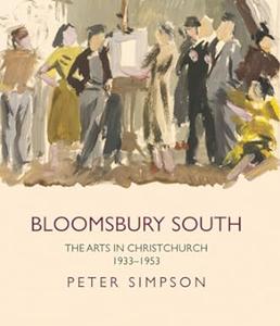 Bloomsbury South: The Arts in Christchurch 1933 - 1953 (Repost)