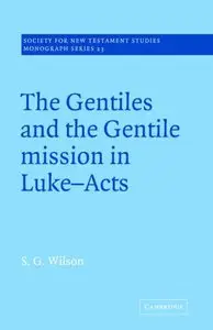 The Gentiles and the Gentile Mission in Luke-Acts (repost)