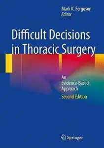 Difficult Decisions in Thoracic Surgery An Evidence Based Approach
