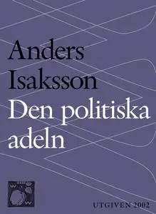 «Den politiska adeln» by Anders Isaksson