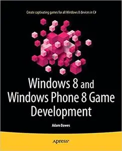 Windows 8 and Windows Phone 8 Game Development (Repost)