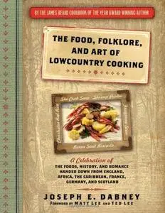 The Food, Folklore, and Art of Lowcountry Cooking: A Celebration of the Foods, History, and Romance Handed Down (repost)