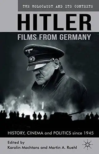 Hitler - Films from Germany: History, Cinema and Politics Since 1945