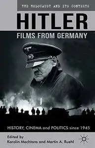 Hitler - Films from Germany: History, Cinema and Politics Since 1945