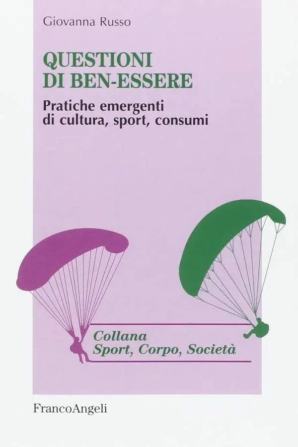Giovanna Russo - Questioni di ben-essere. Pratiche emergenti di cultura, sport, consumi