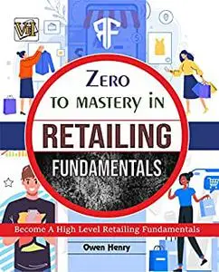 Zero To Mastery In Retailing Fundamentals