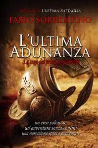 Fabio Sorrentino - L'ultima adunanza. La saga del principe guerriero