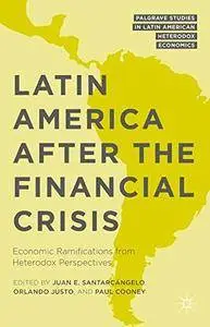 Latin America after the Financial Crisis: Economic Ramifications from Heterodox Perspectives
