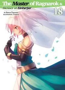 «The Master of Ragnarok & Blesser of Einherjar: Volume 18» by Seiichi Takayama