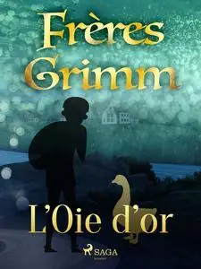 «L’Oie d’or» by Frères Grimm