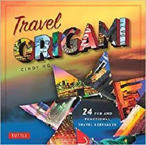 Travel Origami: 24 Fun and Functional Travel Keepsakes