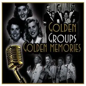 VA - Golden Groups Golden Memories Sublime Memories from the 30s, 40s and 50s (2012)