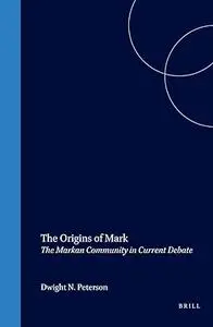 The Origins of Mark: The Markan Community in Current Debate (Biblical Interpretation)