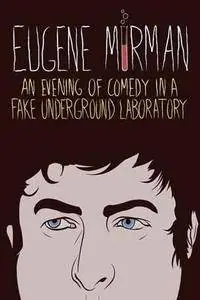 Eugene Mirman: An Evening of Comedy in a Fake Underground Laboratory (2012)