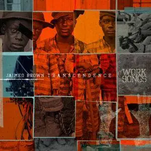 Jaimeo Brown Transcendence - Work Songs (2016) [Official Digital Download]