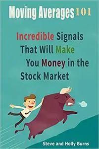 Moving Averages 101: Incredible Signals That Will Make You Money in the Stock Market