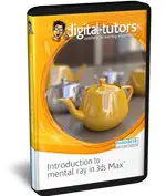 Digital Tutors - Introduction to mental ray in 3ds Max