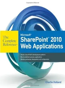 Microsoft SharePoint 2010 Web Applications: The Complete Reference (Repost)