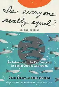 Is Everyone Really Equal?: An Introduction to Key Concepts in Social Justice Education, 2nd Edition