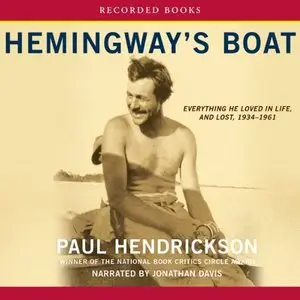 Hemingway's Boat: Everything He Loved in Life, and Lost, 1934 - 1961 (Audiobook)