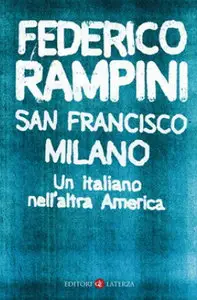 Federico Rampini - San Francisco-Milano. Un italiano nell'altra America (repost)