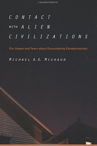 Contact with Alien Civilizations: Our Hopes and Fears about Encountering Extraterrestrials