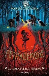 Manlio Castagna - Petrademone Vol. 2. La terra del non ritorno