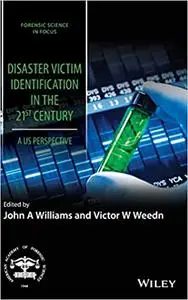 Disaster Victim Identification in the 21st Century: A US Perspective (Forensic Science in Focus)