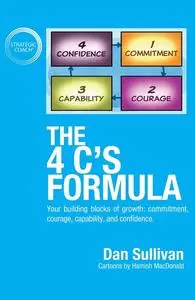 «The 4 C's Formula: Your building blocks of growth» by Dan Sullivan