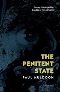 The Penitent State: Exposure, Mourning and the Biopolitics of National Healing