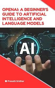 OpenAI: A Beginner's Guide to Artificial Intelligence and Language Models