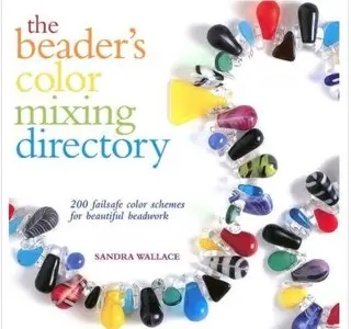 The Beader's Color Mixing Directory: 200 failsafe color schemes for beautiful beadwork