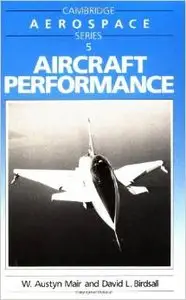 Aircraft Performance (Cambridge Aerospace Series 5) by W. Austyn Mair and David L. Birdsall