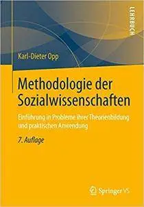 Methodologie der Sozialwissenschaften: Einführung in Probleme ihrer Theorienbildung und praktischen Anwendung