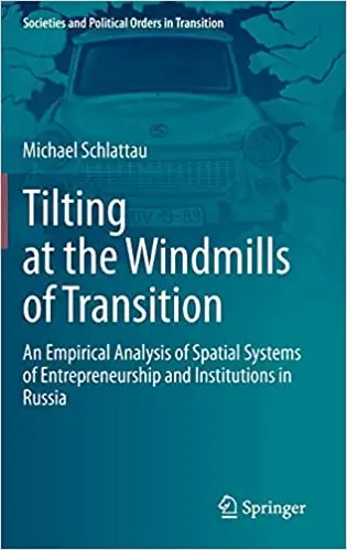 Tilting at the Windmills of Transition: An Empirical Analysis of Spatial Systems of Entrepreneurship and Institutions in