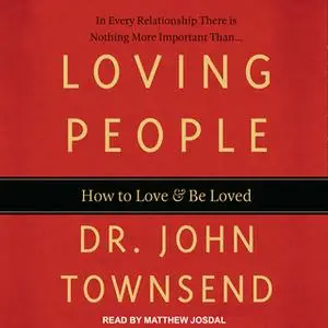 «Loving People: How to Love and Be Loved» by John Townsend