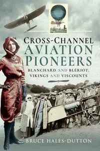 Cross-Channel Aviation Pioneers: Blanchard and Bleriot, Vikings and Viscounts