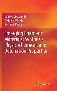 Emerging Energetic Materials: Synthesis, Physicochemical, and Detonation Properties