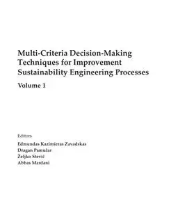 Multi-Criteria Decision-Making Techniques for Improvement Sustainability Engineering Processes: Volume 1