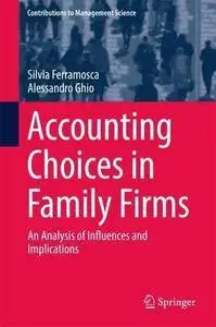 Accounting Choices in Family Firms: An Analysis of Influences and Implications