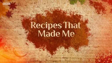 BBC - Recipes That Made Me (2018)