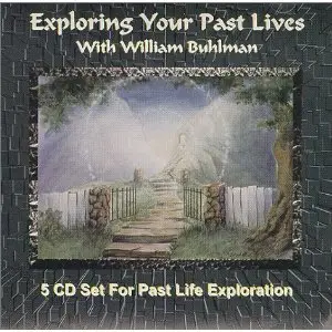 Exploring Your Past Lives - William Buhlman