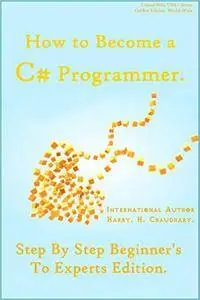 How to Become a C# Programmer: Step By Step Beginner's To Experts Edition