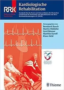 Kardiologische Rehabilitation: Standards für die Praxis nach den Leitlinien der Dtsch. Ges. für Prävention