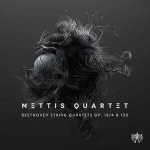 Mettis Quartet - Beethoven: String Quartets Op. 18/4 & 130 (2022) [Official Digital Download 24/96]