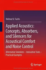 Applied Acoustics: Concepts, Absorbers, and Silencers for Acoustical Comfort and Noise Control