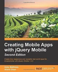 Creating Mobile Apps with jQuery Mobile (2nd Edition) (Repost)