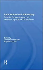 Rural Women And State Policy: Feminist Perspectives On Latin American Agricultural Development
