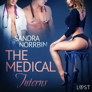 «The Medical Interns - erotic short story» by Sandra Norrbin