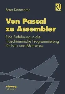 Von Pascal zu Assembler: Eine Einführung in die Maschinennäherin Programmierung für Intel und Motorola 